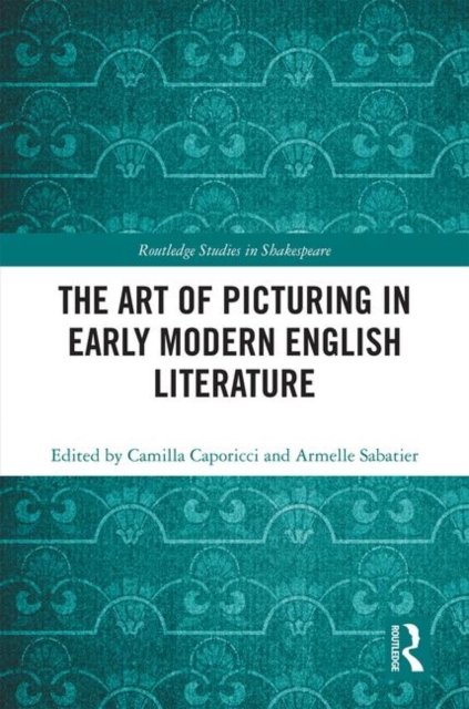 The Art of Picturing in Early Modern English Literature