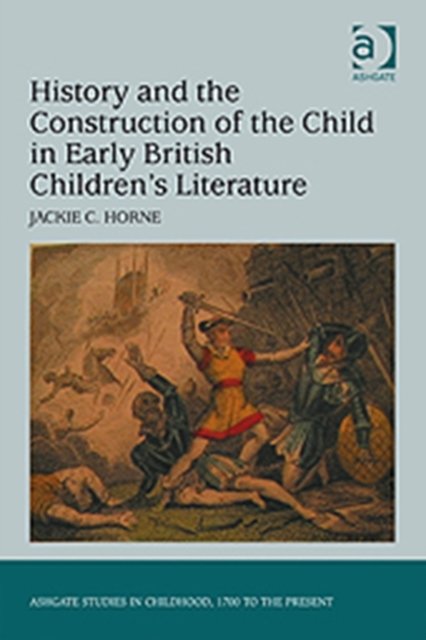 History and the Construction of the Child in Early British Children''s Literature