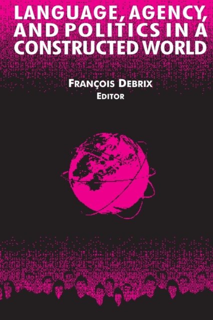 Language, Agency, and Politics in a Constructed World