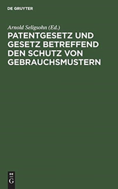 Patentgesetz und Gesetz betreffend den Schutz von Gebrauchsmustern