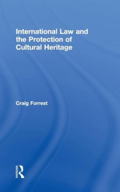 International Law and the Protection of Cultural Heritage