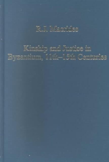 Kinship and Justice in Byzantium, 11th–15th Centuries