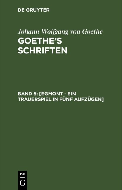 [Egmont - Ein Trauerspiel in Funf Aufzugen]
