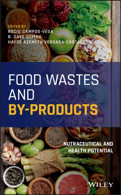 Food Wastes and By–products – Nutraceutical and Health Potential