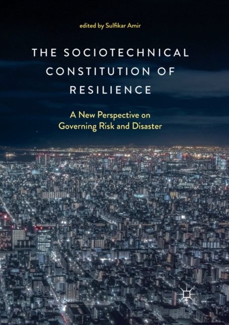 The Sociotechnical Constitution of Resilience