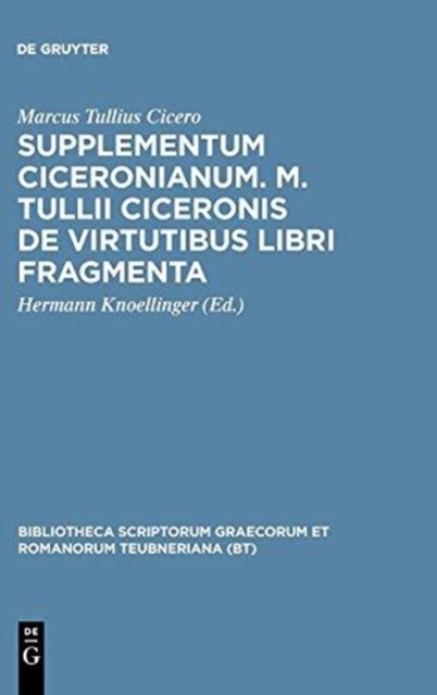 Supplementum Ciceronianum. M. Tulli Ciceronis de Virtutibus Libri Fragmenta