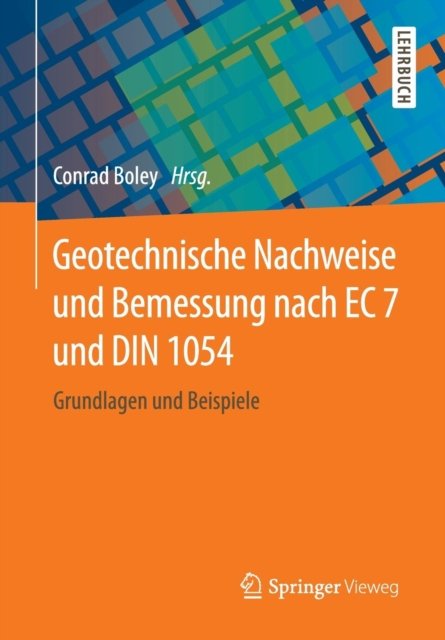 Geotechnische Nachweise und Bemessung nach EC 7 und DIN 1054