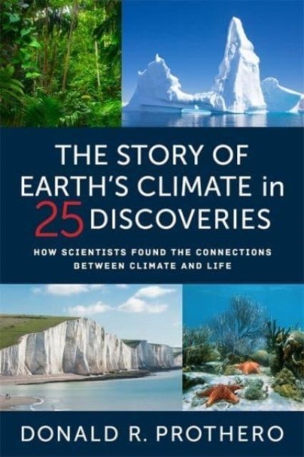 The Story of Earth's Climate in 25 Discoveries – How Scientists Found the Connections Between Climate and Life