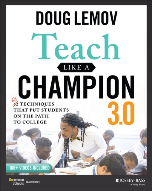 Teach Like a Champion 3.0 – 63 Techniques that Put Students on the Path to College