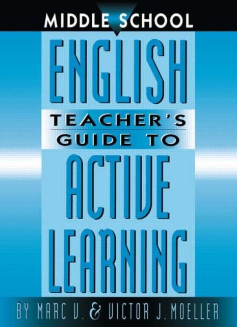 Middle School English Teacher''s Guide to Active Learning