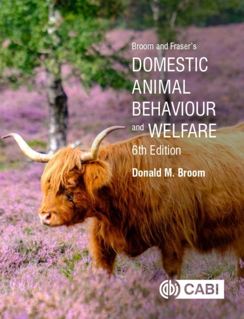 Broom and Fraser''s Domestic Animal Behaviour and Welfare
