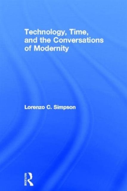 Technology, Time, and the Conversations of Modernity