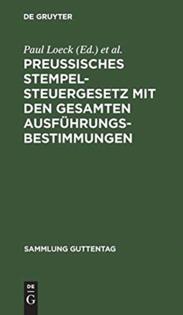 Preußisches Stempelsteuergesetz mit den gesamten Ausfuhrungsbestimmungen
