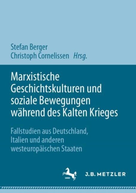 Marxistische Geschichtskulturen und soziale Bewegungen wahrend des Kalten Krieges