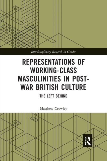 Representations of Working-Class Masculinities in Post-War British Culture