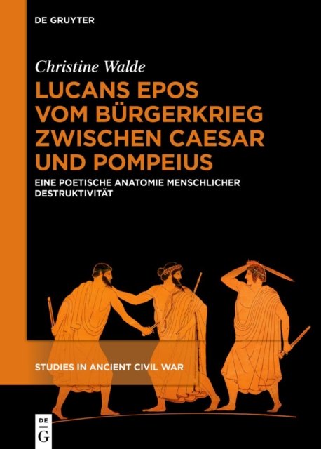 Lucans Epos Vom Burgerkrieg Zwischen Caesar Und Pompeius