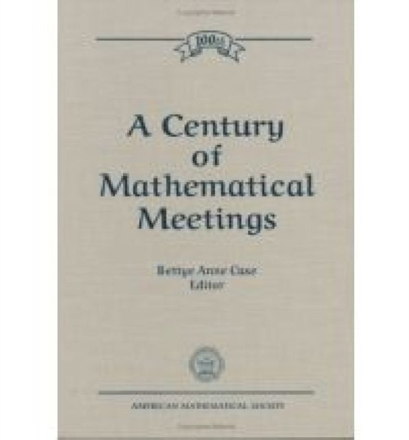 A Century of Mathematical Meetings