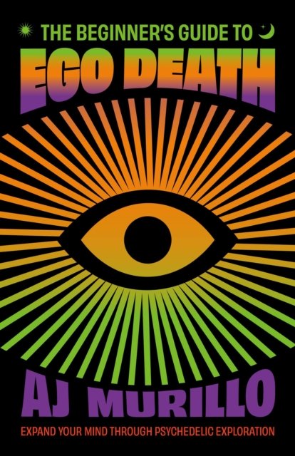The Beginner's Guide to Ego Death
