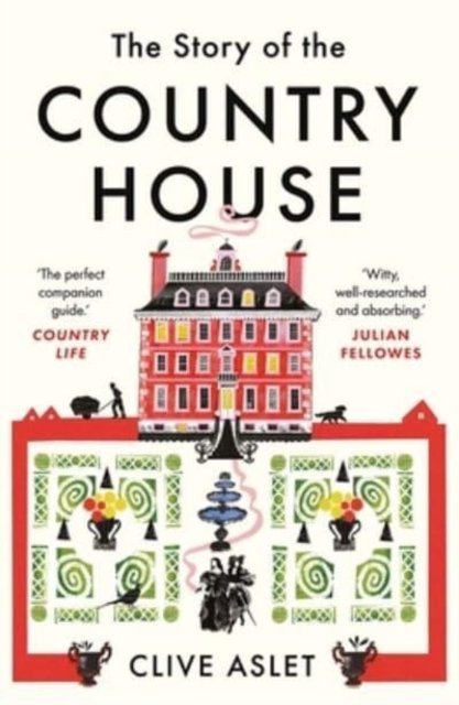 The Story of the Country House – A History of Places and People