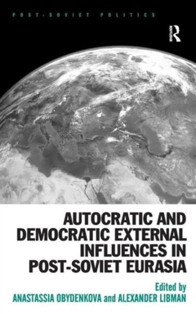 Autocratic and Democratic External Influences in Post-Soviet Eurasia