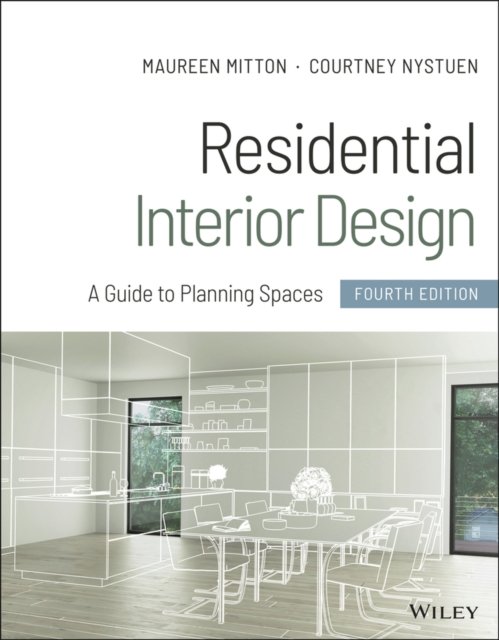 Residential Interior Design – A Guide to Planning Spaces, Fourth Edition