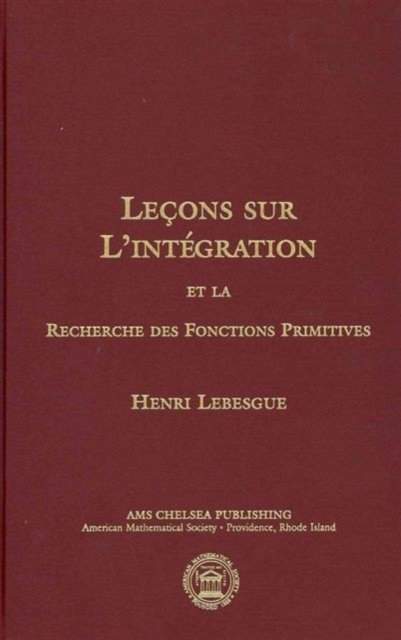 Lecons Sur L'integration Et La Recherche Des Fonctions Primitives