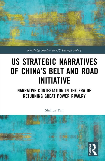 US Strategic Narratives of China’s Belt and Road Initiative
