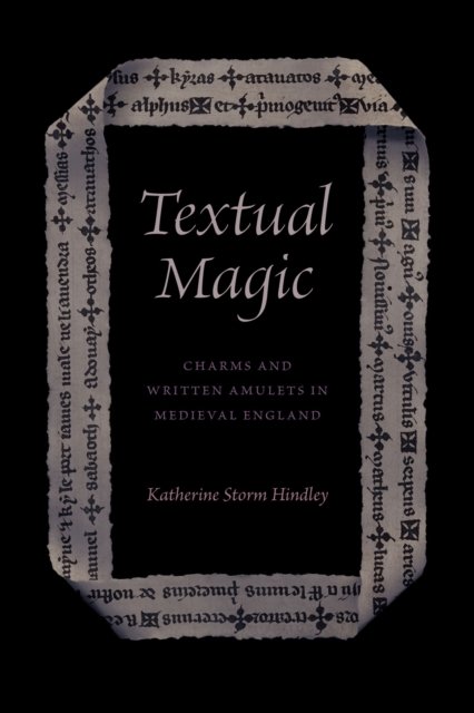 Textual Magic – Charms and Written Amulets in Medieval England