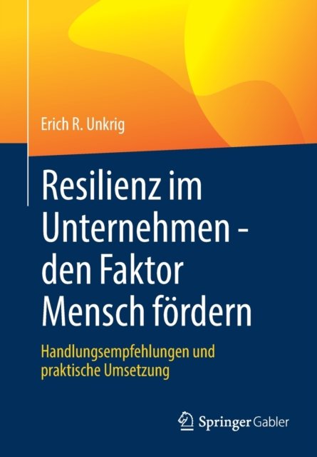 Resilienz im Unternehmen - den Faktor Mensch fordern