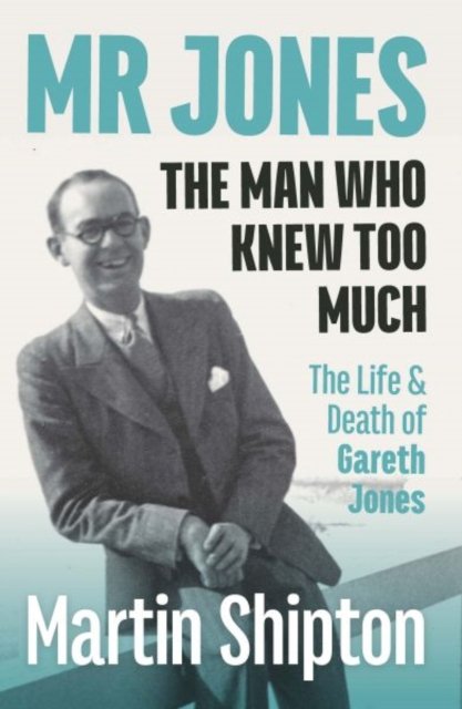 Mr Jones: The Man Who Knew Too Much