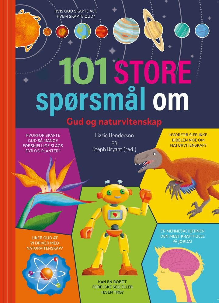 101 store spørsmål om Gud og naturvitenskap - dyktige eksperter utforsker nysgjerrige barns store spørsmål