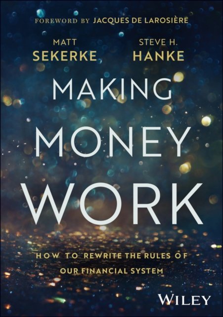 Making Money Work: How to Rewrite the Rules of Our  Financial System
