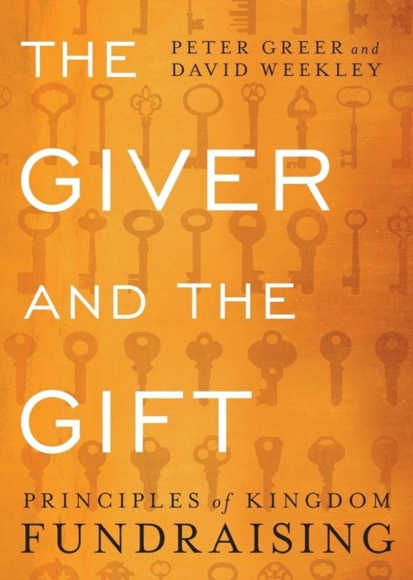 The Giver and the Gift – Principles of Kingdom Fundraising
