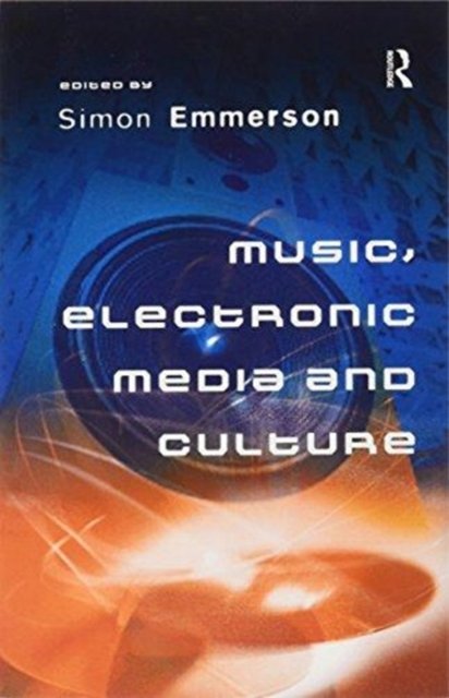 Music, Electronic Media and Culture