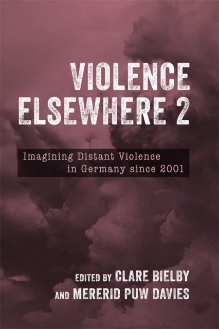 Violence Elsewhere 2 – Imagining Distant Violence in Germany since 2001