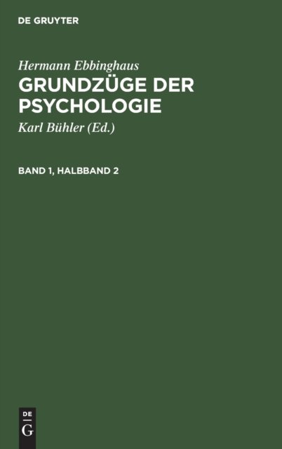 Hermann Ebbinghaus: Grundzuge Der Psychologie. Band 1, Halbband 2