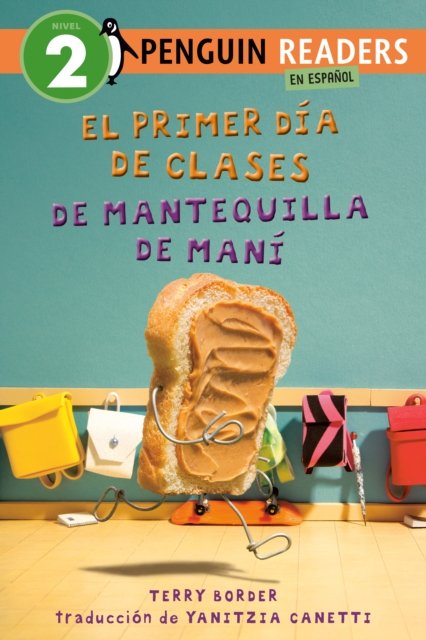 El primer dia de clases de Mantequilla de Mani (Peanut Butter's First Day of School Spanish Edition)