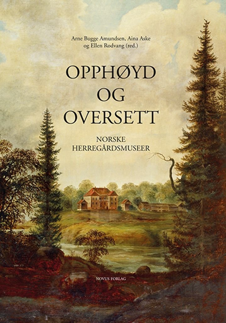 Opphøyd og oversett - norske herregårdsmuseer