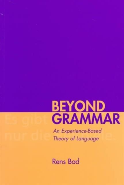 Beyond Grammar – An Experience–Based Theory of Language