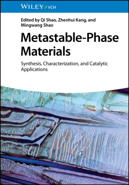 Metastable–Phase Materials – Synthesis, Characterization, and Catalytic Applications
