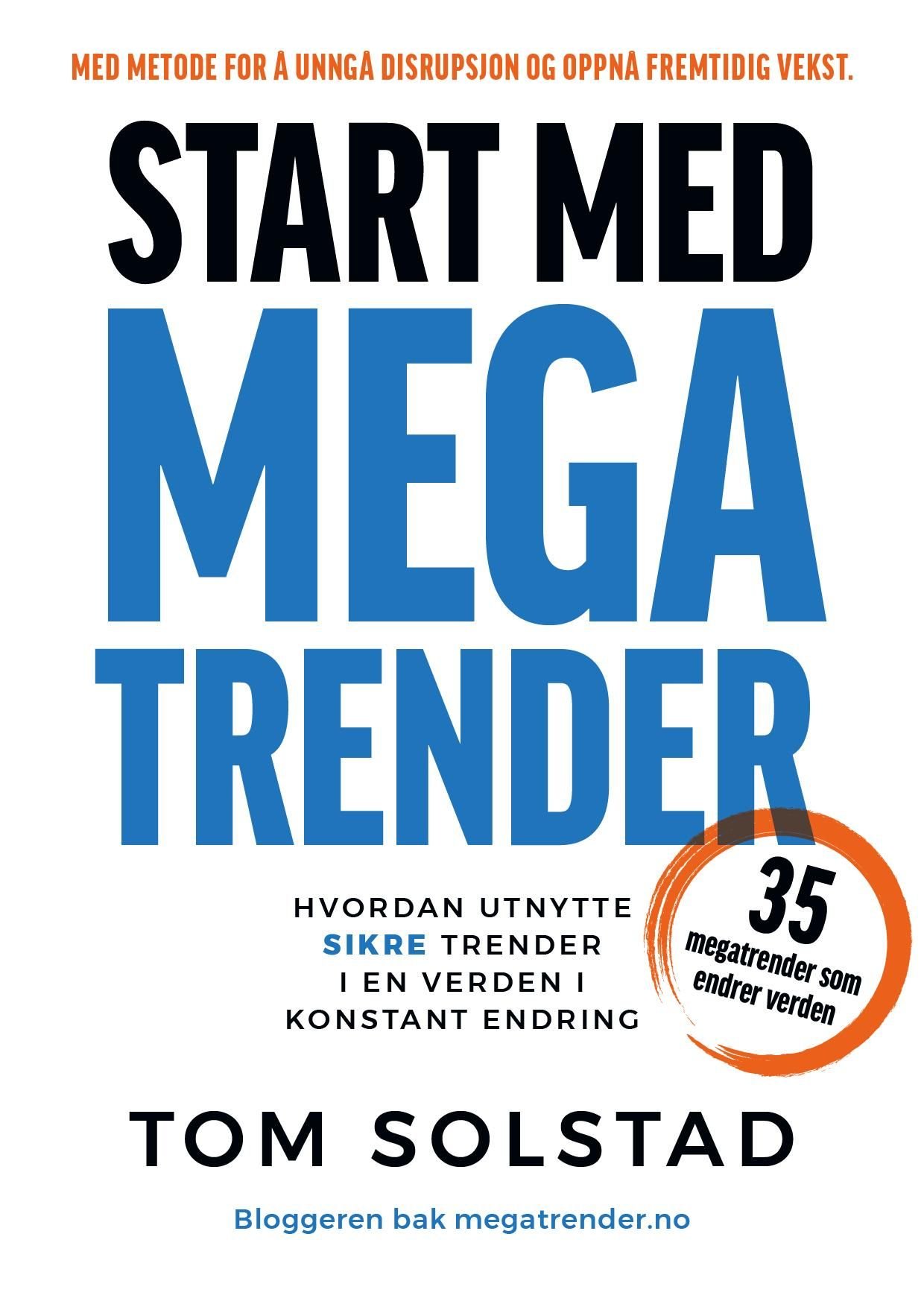 Start med megatrender - hvordan utnytte sikre trender i en verden i konstant endring