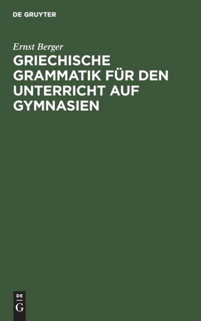 Griechische Grammatik fur den Unterricht auf Gymnasien