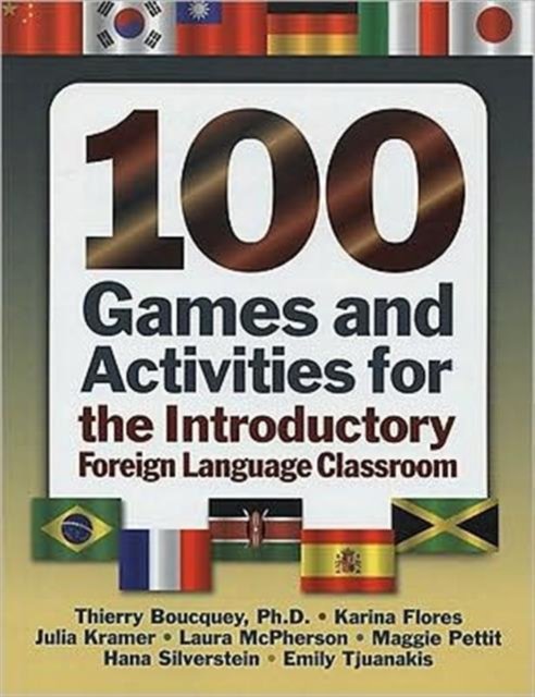 100 Games and Activities for the Introductory Foreign Language Classroom