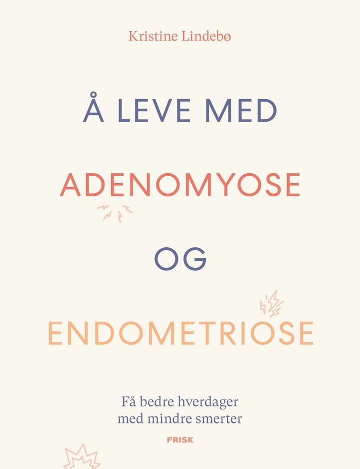 Å leve med adenomyose og endometriose - få bedre hverdager med mindre smerter