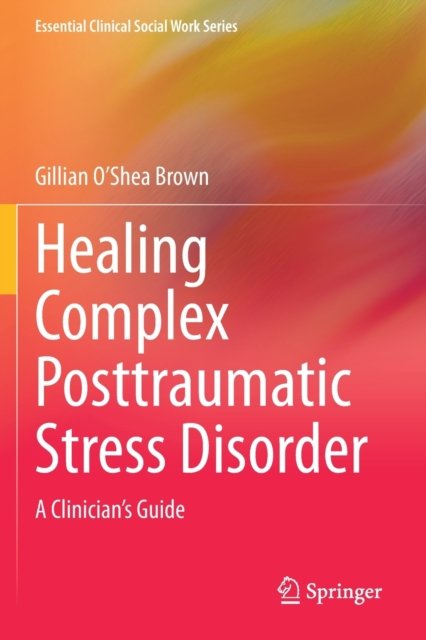 Healing Complex Posttraumatic Stress Disorder