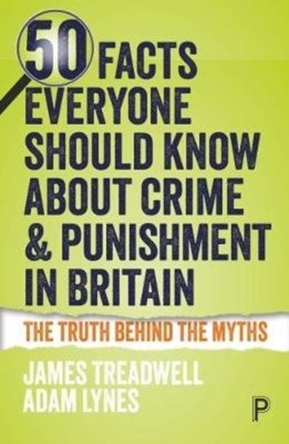 50 Facts Everyone Should Know About Crime and Puni shment in Britain