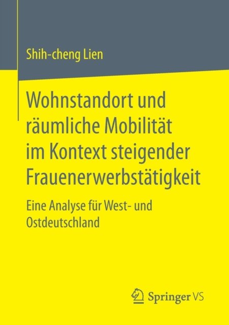 Wohnstandort und raumliche Mobilitat im Kontext steigender Frauenerwerbstatigkeit