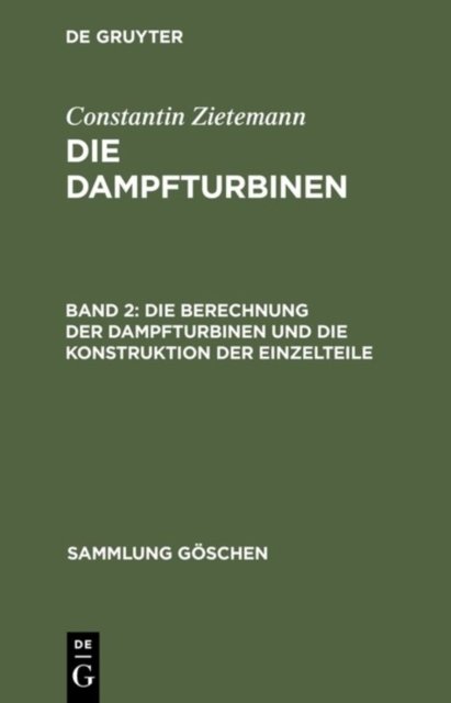 Die Berechnung Der Dampfturbinen Und Die Konstruktion Der Einzelteile
