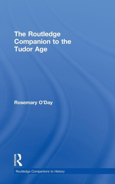 The Routledge Companion to the Tudor Age