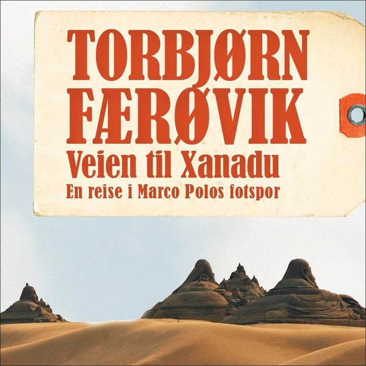 Veien til Xanadu - en reise i Marco Polos fotspor